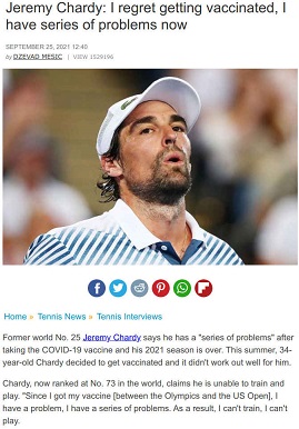 Ranskalainen huippupelaaja Jeremy Chardy joutui lopettamaan pelaamisen ja harjoittelun rokotteen jälkeen kesällä -21 ja kertoo katuvansa covid-rokotetta, hän ei ole pelannut 23.2.22 mennessä otteluakaan.jpg