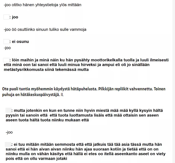 Ote puoli tuntia myöhemmin käydystä hätäpuhelusta. Pilkkijän repliikit vahvennettu. Toinen puhuja on hätäkeskuspäivystäjä. IL