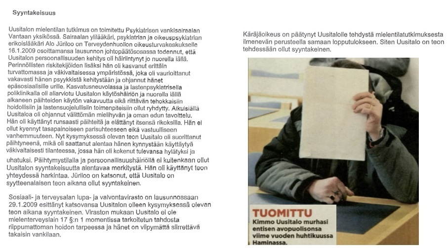 Välituomion jälkeen katsottiin "heittääkö isopyörä". Ei heittänyt, vaan Uusitalo tiesi mitä teki. Syyntakeisuus-tekstilainaus käräjäoikeuden päätöksestä.<br />Kuva ja kuvateksti Iltalehti 14.3.2009.