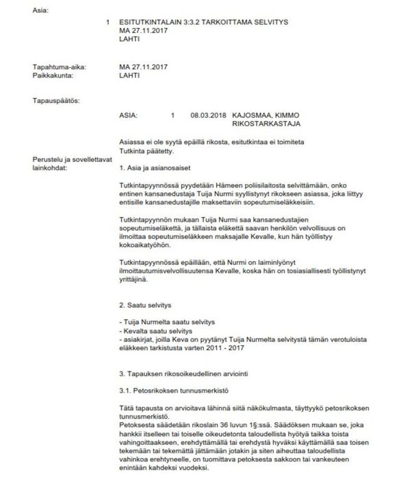 Yksityishenkilön tekemässä tutkintapyynnössä pyydettiin selvittämään, onko Nurmi syyllistynyt rikokseen nostaessaan sopeutumiseläkettä. POLIISI